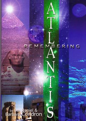 Remembering Atlantis: The History of the World - Condron, and Condron, Daniel R, and Daniel