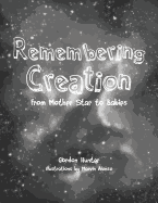 Remembering Creation: From Mother Star to Babies