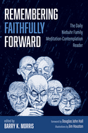 Remembering Faithfully Forward: The Daily Niebuhr Family Meditation-Contemplation Reader