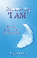 Remembering 'I Am': Simple Tools for Presence: Simple Tools for Presence
