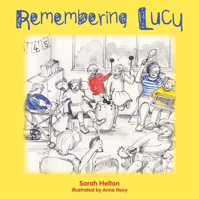 Remembering Lucy: A Story about Loss and Grief in a School - Helton, Sarah