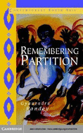 Remembering Partition: Violence, Nationalism and History in India - Pandey, Gyanendra