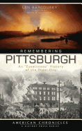 Remembering Pittsburgh: An "Eyewitness" History of the Steel City