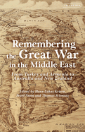 Remembering the Great War in the Middle East: From Turkey and Armenia to Australia and New Zealand
