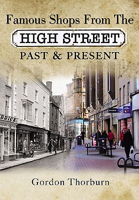 Remembering the High Street: A Nostalgic Look at Famous Names - Thorburn, Gordon