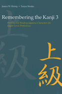 Remembering the Kanji 3: Writing and Reading Japanese Characters for Upper-Level Proficiency