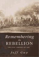 Remembering the Rebellion: The Zulu Uprising of 1906
