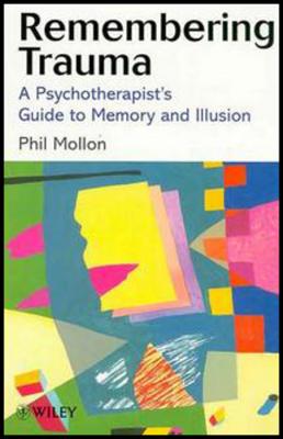 Remembering Trauma: A Psychotherapist's Guide to Memory and Illusion - Mollon, Phil