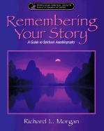 Remembering Your Story: A Guide to Spiritual Autobiography