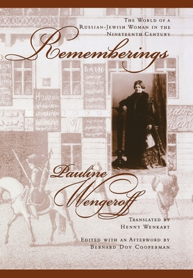 Rememberings: The World of a Russian-Jewish Woman in the Nineteenth Century - Wengeroff, Pauline, and Wenkert, Henry (Editor), and Cooperman, Bernard Dov (Editor)