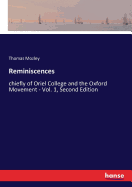 Reminiscences: chiefly of Oriel College and the Oxford Movement - Vol. 1, Second Edition