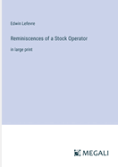 Reminiscences of a Stock Operator: in large print