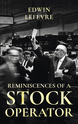 Reminiscences of a Stock Operator - Lefevre, Edwin