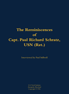 Reminiscences of Capt. Paul Richard Schratz, USN (Ret.)