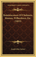 Reminiscences Of Chalmers, Simeon, Wilberforce, Etc. (1833)