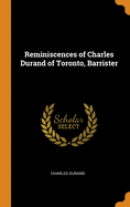Reminiscences of Charles Durand of Toronto, Barrister