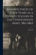 Reminiscences of Four Years as a Private Soldier in the Confederate Army, 1861-1865