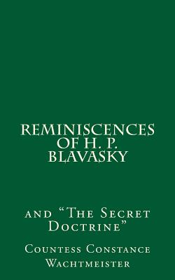 Reminiscences of H. P. Blavasky: and The Secret Doctrine - Wachtmeister, Countess Constance