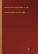 Reminiscences of Public Men