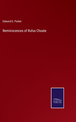 Reminiscences of Rufus Choate - Parker, Edward G