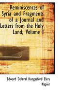 Reminiscences of Syria and Fragments of a Journal and Letters from the Holy Land; Volume I