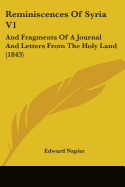 Reminiscences Of Syria V1: And Fragments Of A Journal And Letters From The Holy Land (1843)