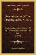 Reminiscences Of The 123d Regiment, N.Y.S.V.: Giving A Complete History Of Its Three Years Service In The War (1879)