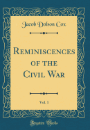 Reminiscences of the Civil War, Vol. 1 (Classic Reprint)