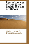 Reminiscences of the Early Bench and Bar of Illinois