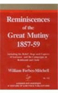 Reminiscences of the Great Mutiny 1857-59: Including the Reliefm Siege and Capture Fof Lucknow and the Campaigns in Rohilcund and Oude