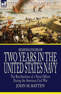 Reminiscences of Two Years in the United States Navy: the Recollections of a Naval Officer During the American Civil War