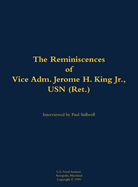 Reminiscences of Vice Adm. Jerome H. King Jr., USN (Ret.)