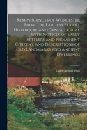 Reminiscences of Worcester From the Earliest Period, Historical and Genealogical With Notices of Early Settlers and Prominent Citizens, and Descriptions of old Landmarks and Ancient Dwellings