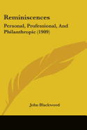 Reminiscences: Personal, Professional, And Philanthropic (1909)