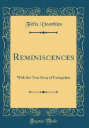 Reminiscences: With the True Story of Evangeline (Classic Reprint)