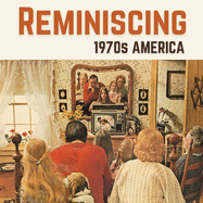 Reminiscing 1970s America: Memory Lane Picture Book for Seniors with Dementia and Alzheimer's Patients.