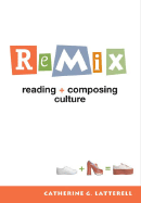 Remix: Reading + Composing Culture