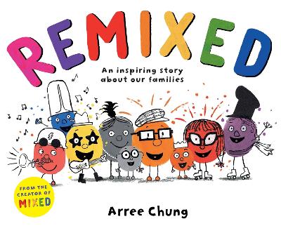 Remixed: An inspiring story about our families - Chung, Arree