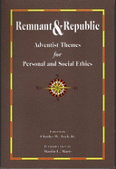 Remnant & Republic: Adventist Themes for Personal & Social Ethics