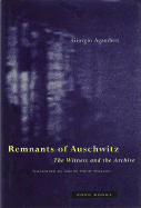 Remnants of Auschwitz: The Witness and the Archive