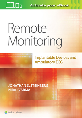 Remote Monitoring: implantable Devices and Ambulatory ECG - Steinberg, Jonathan S, Dr., and Niraj, Varma, Dr.