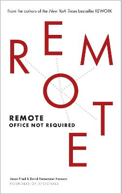 Remote: Office Not Required - Heinemeier Hansson, David, and Fried, Jason