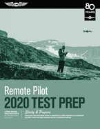 Remote Pilot Test Prep 2020: Study & Prepare: Pass Your Test and Know What Is Essential to Safely Operate an Unmanned Aircraft from the Most Trusted Source in Aviation Training
