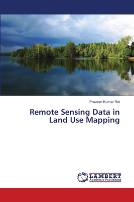 Remote Sensing Data in Land Use Mapping - Rai, Praveen Kumar