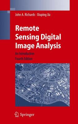 Remote Sensing Digital Image Analysis: An Introduction - Richards, John A, and Jia, Xiuping