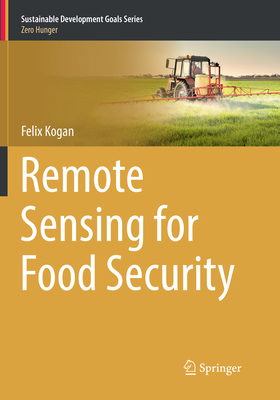 Remote Sensing for Food Security - Kogan, Felix