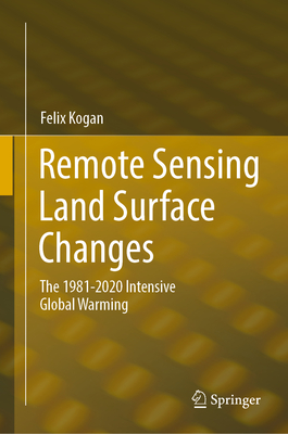 Remote Sensing Land Surface Changes: The 1981-2020 Intensive Global Warming - Kogan, Felix