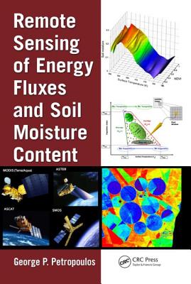 Remote Sensing of Energy Fluxes and Soil Moisture Content - Petropoulos, George (Editor)