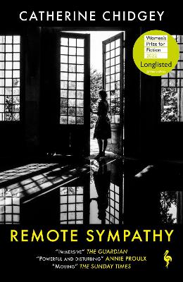 Remote Sympathy: LONGLISTED FOR THE WOMEN'S PRIZE FOR FICTION 2022 - Chidgey, Catherine
