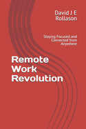 Remote Work Revolution: Staying Focused and Connected from Anywhere